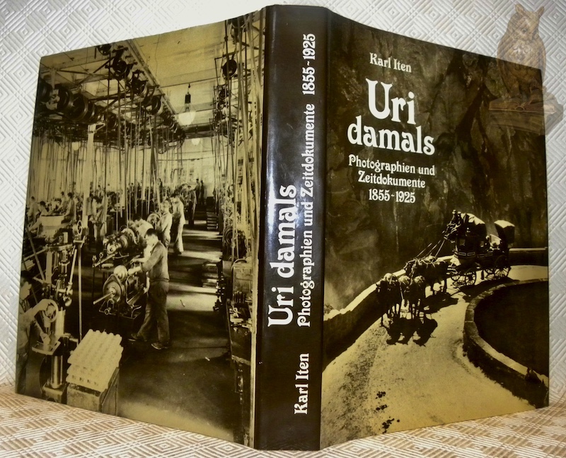 Uri damals. Photographien und Zeitdokumente 1855-1925.