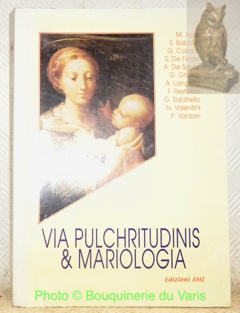 Via Pulchritudinis & Mariologia. Atti del II e III Convegno …