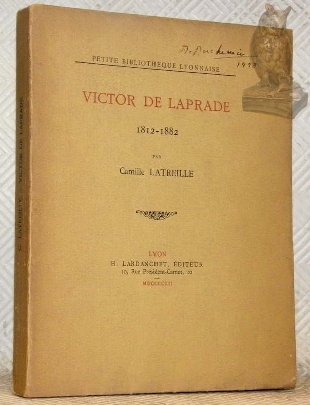 Victor de Laprade 1812-1882. Collection Petite Bibliothèque Lyonnaise.