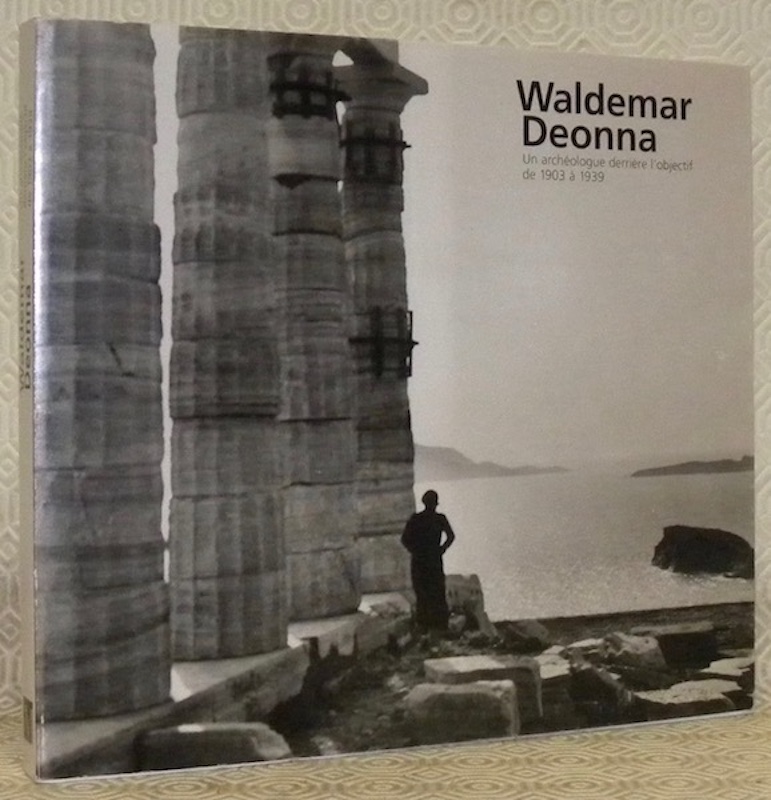 Waldemar Deonna. Un archéologue derrière l’objectif de 1903 à 1939.