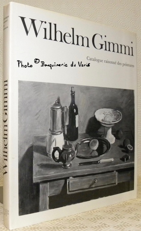 Wilhelm Gimmi. Catalogue raisonné des peintures.