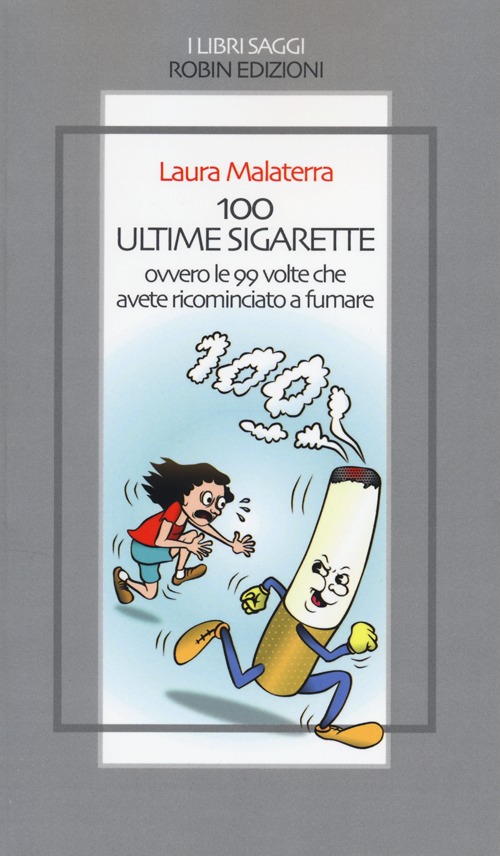 100 ultime sigarette. Ovvero le 99 volte che avete ricominciato …