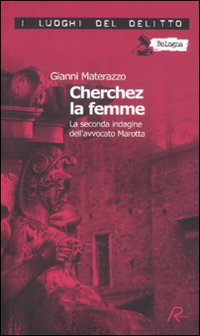 Cherchez la femme. La seconda indagine dell'avvocato Marotta. Le inchieste …