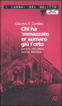 Chi ha 'mmazzato er sumaro giù l'orto. Come fu che …