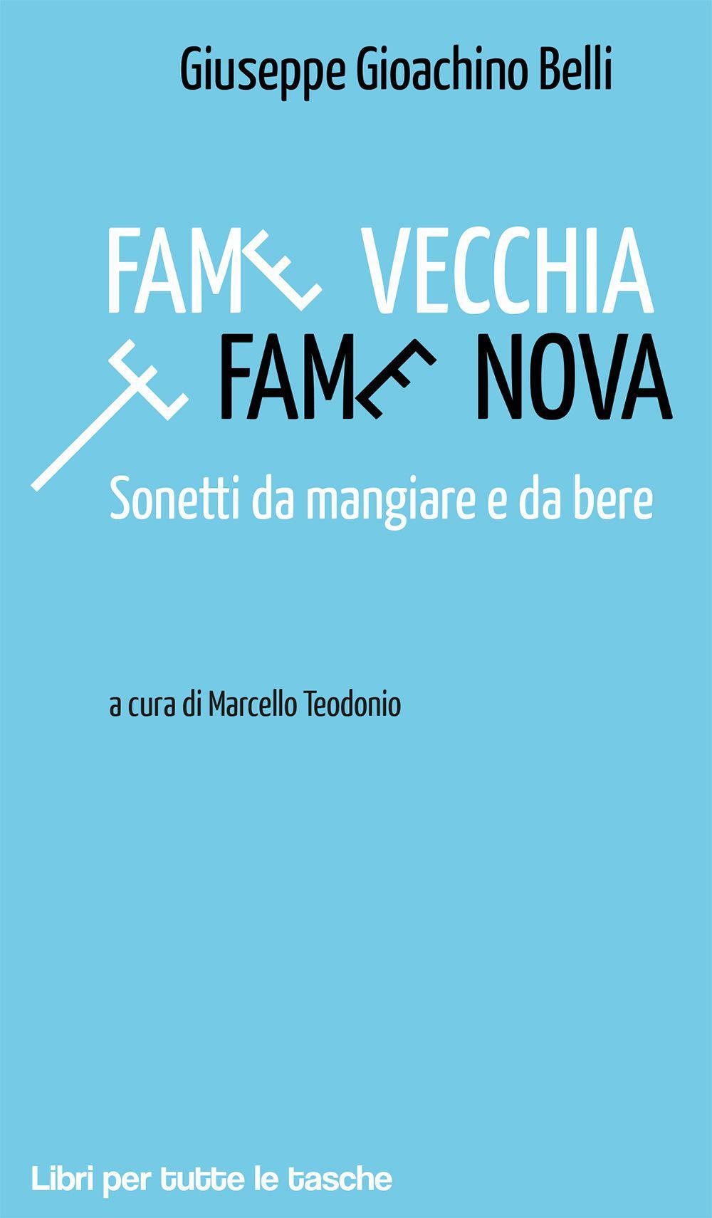 Fame vecchia e fame nova. Sonetti da mangiare e da …