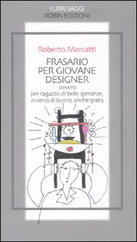 Frasario per giovane designer ovvero per ragazzo di belle speranze, …