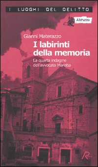 I labirinti della memoria. La quarta indagine dell'avvocato Marotta. Le …