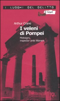 I veleni di Pompei. Meleagro, inspector ante litteram. Le inchieste …