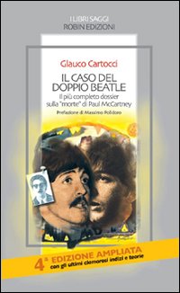 Il caso del doppio Beatle. Il più completo dossier sulla …