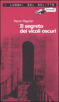 Il segreto dei vicoli oscuri. Le inchieste del commissario Laviolette. …