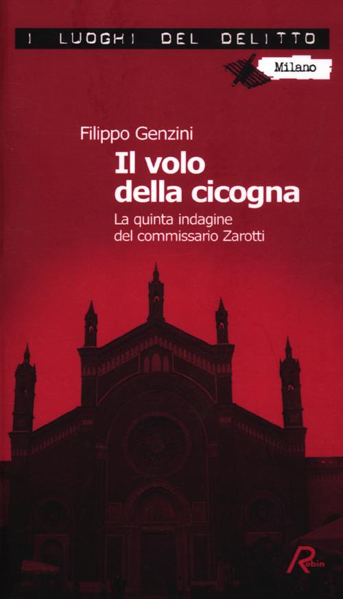 Il volo della cicogna. La quarta indagine del commissario Zarotti