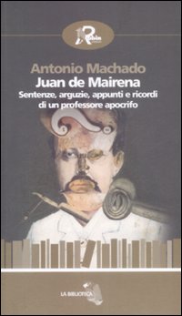 Juan de Mairena. Sentenze, arguzie, appunti e ricordi di un …