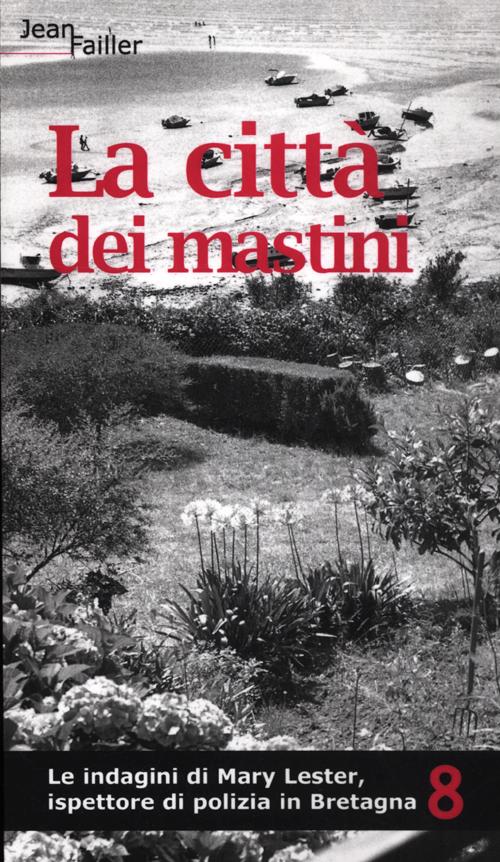 La città dei mastini. Le indagini di Mary Lester, ispettore …