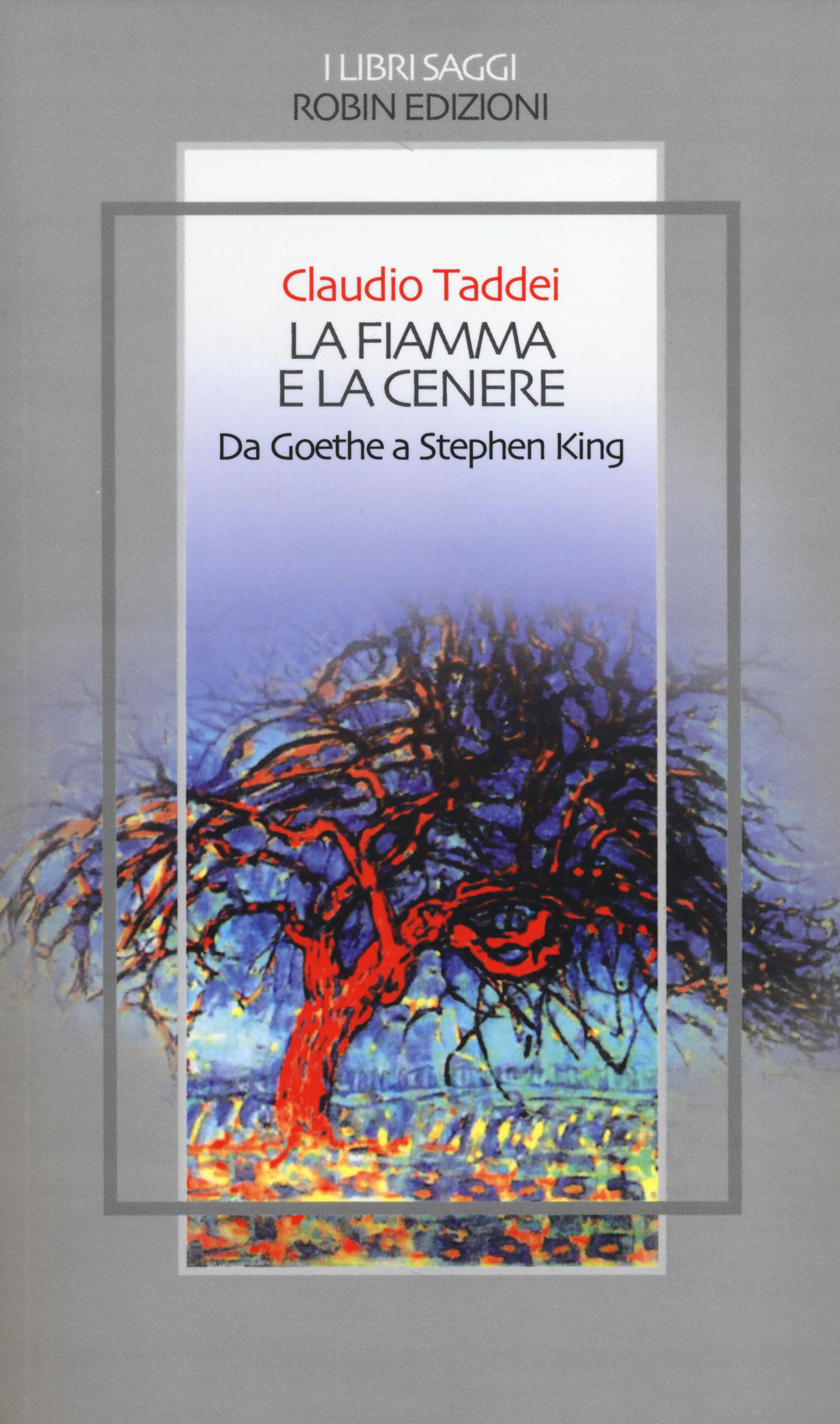 La fiamma e la cenere. Da Goethe a Stephen King