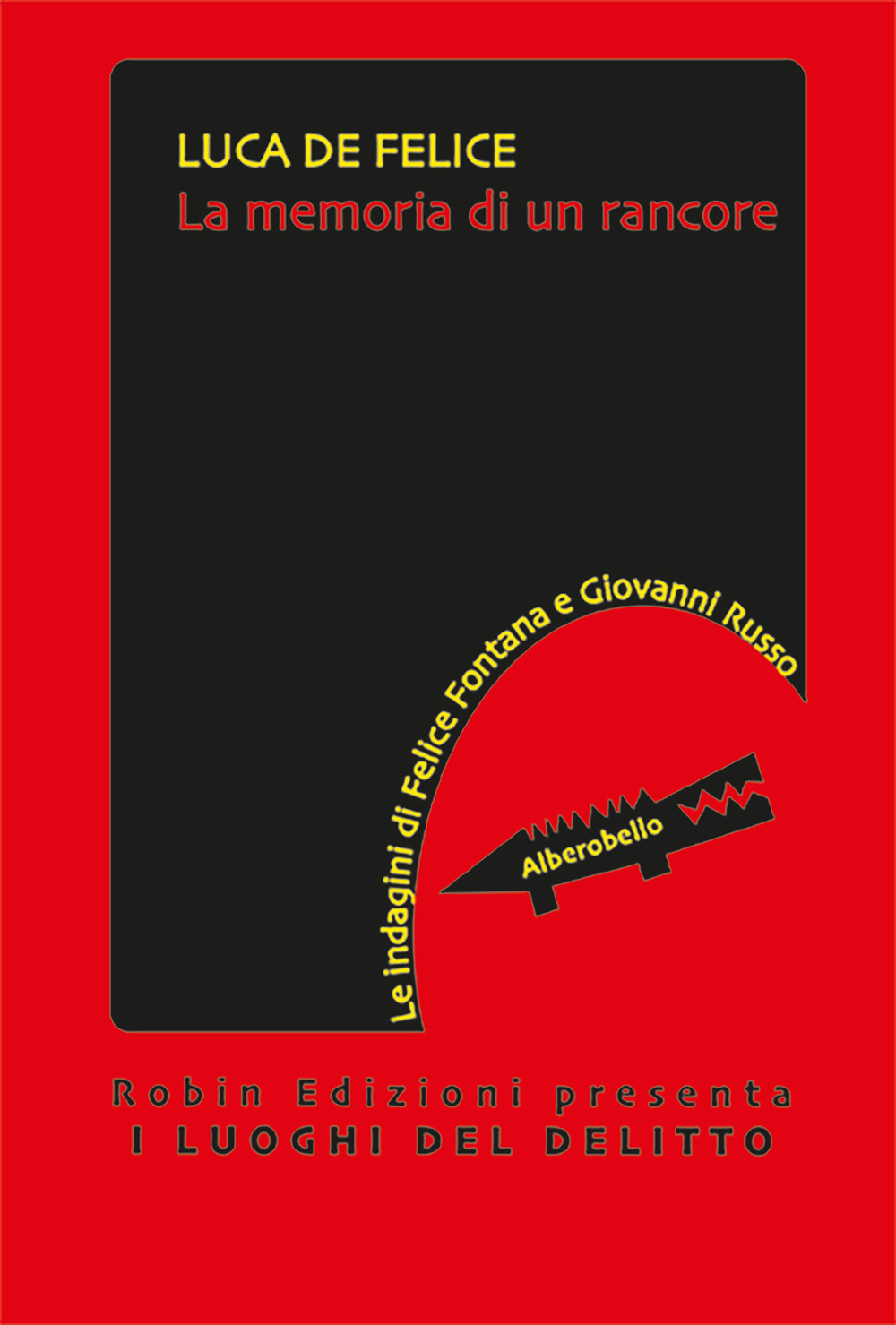 La memoria di un rancore. Le indagini di Felice Fontana …