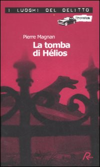 La tomba di Hélios. Le inchieste del commissario Laviolette. Vol. …