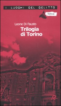 La trilogia di Torino. Le inchieste della Procura e Questura …