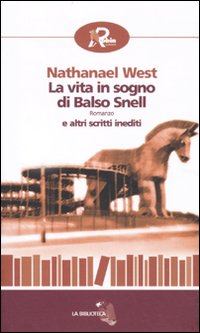 La vita in sogno di Balso Snell e altri scritti …