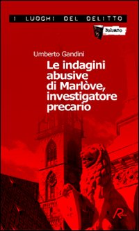 Le indagini abusive di Marlòve, investigatore precario. Le indagini di …