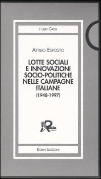 Lotte sociali e innovazioni socio-politiche nelle campagne italiane (1948-1997) vol. …