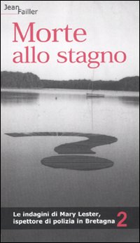 Morte allo stagno. Le indagini di Mary Lester, ispettore di …
