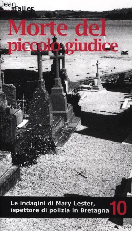 Morte del piccolo giudice. Le indagini di Mary Lester, ispettore …
