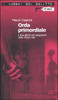 Orda primordiale. I due giorni più sanguinari della vostra vita