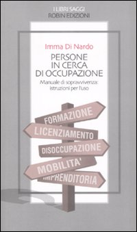 Persone in cerca di occupazione. Manuale di sopravvivenza: istruzioni per …