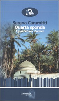 Quarta sponda. Tripoli bel suol d'amore