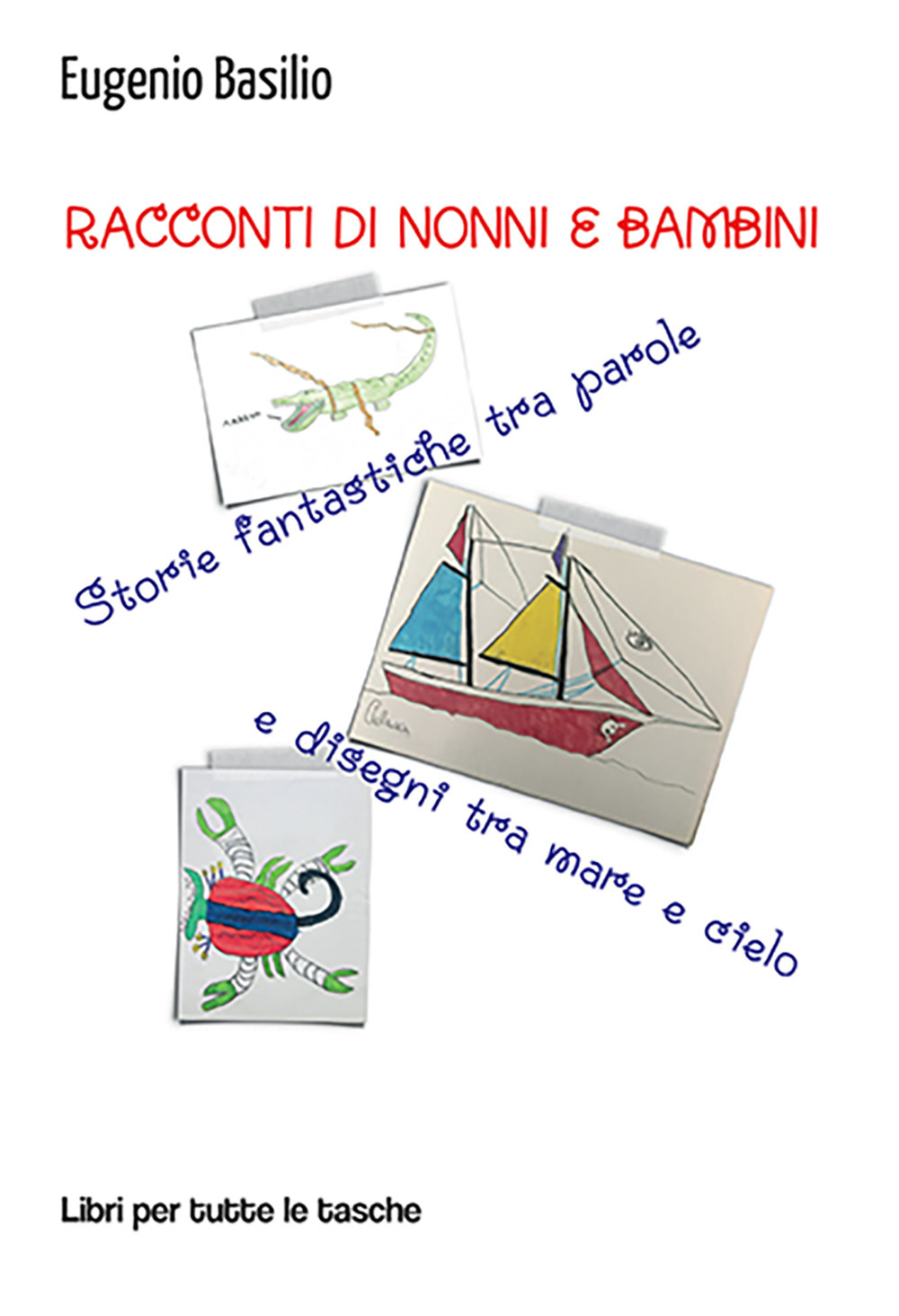 Racconti di nonni e bambini. Storie fantastiche tra parole e …