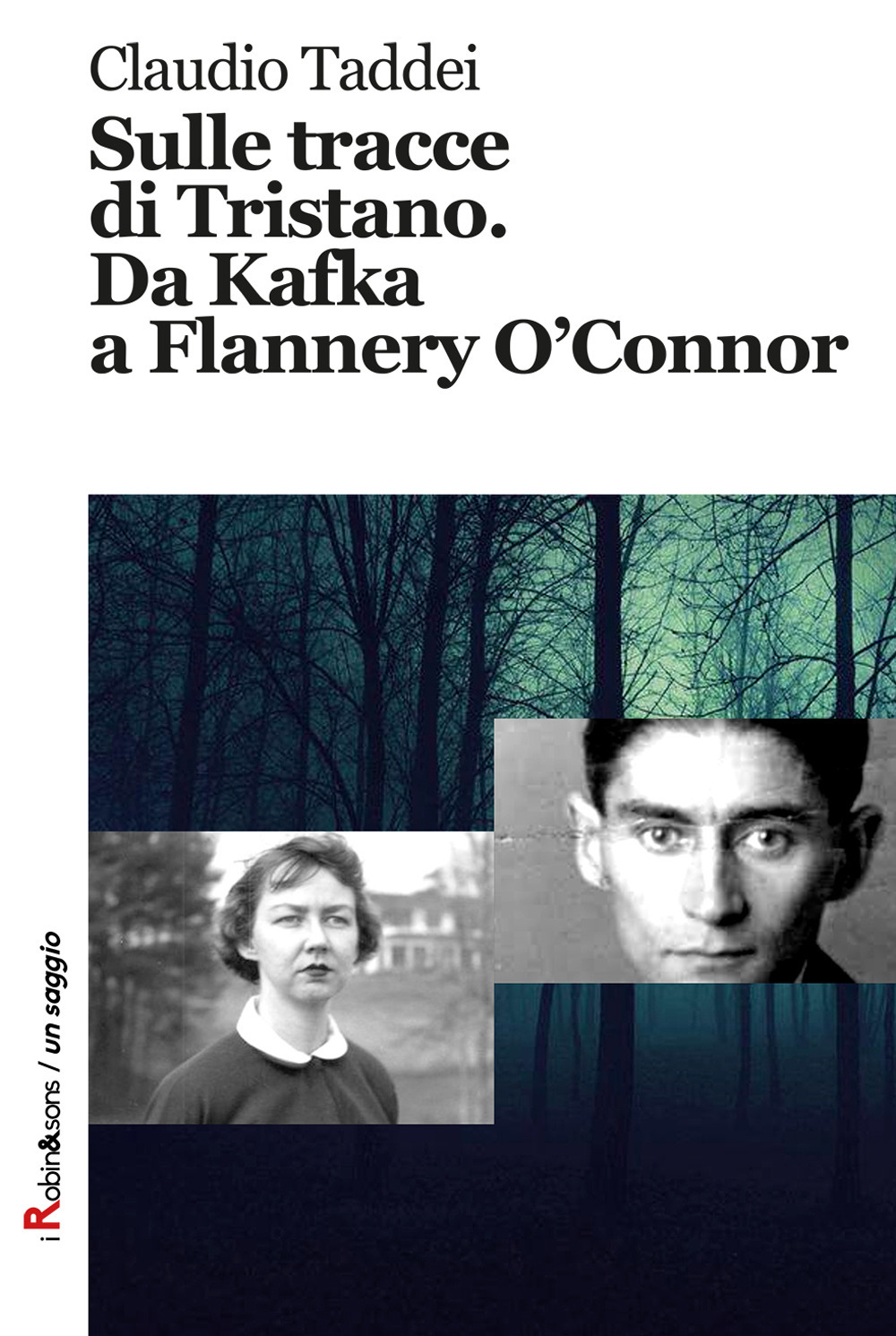 Sulle tracce di Tristano. Da Kafka a Flannery O'Connor