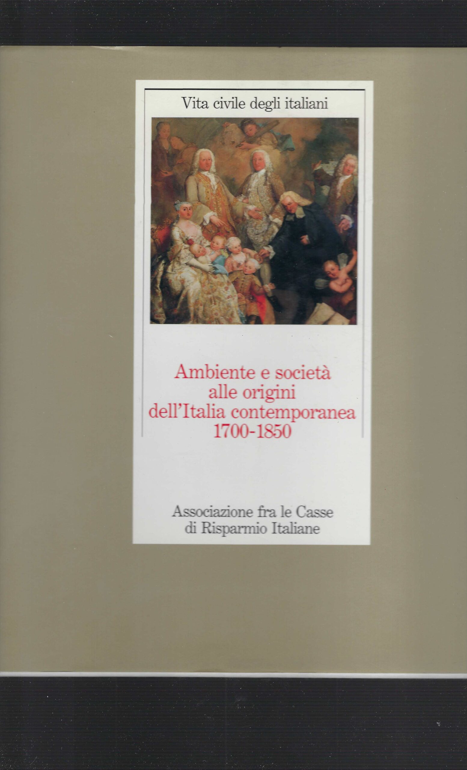 Ambiente E Società Alle Origini Dell'italia Contemporanea 1700-1850