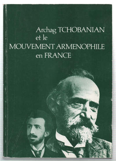 Archag Tchobanian Et Le Mouvement Armenophile En France
