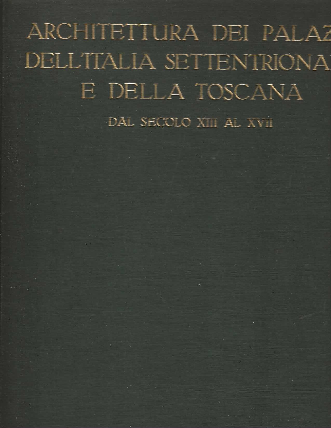 Architettura dei palazzi dell'Italia settentrionale e della Toscana dal secolo …