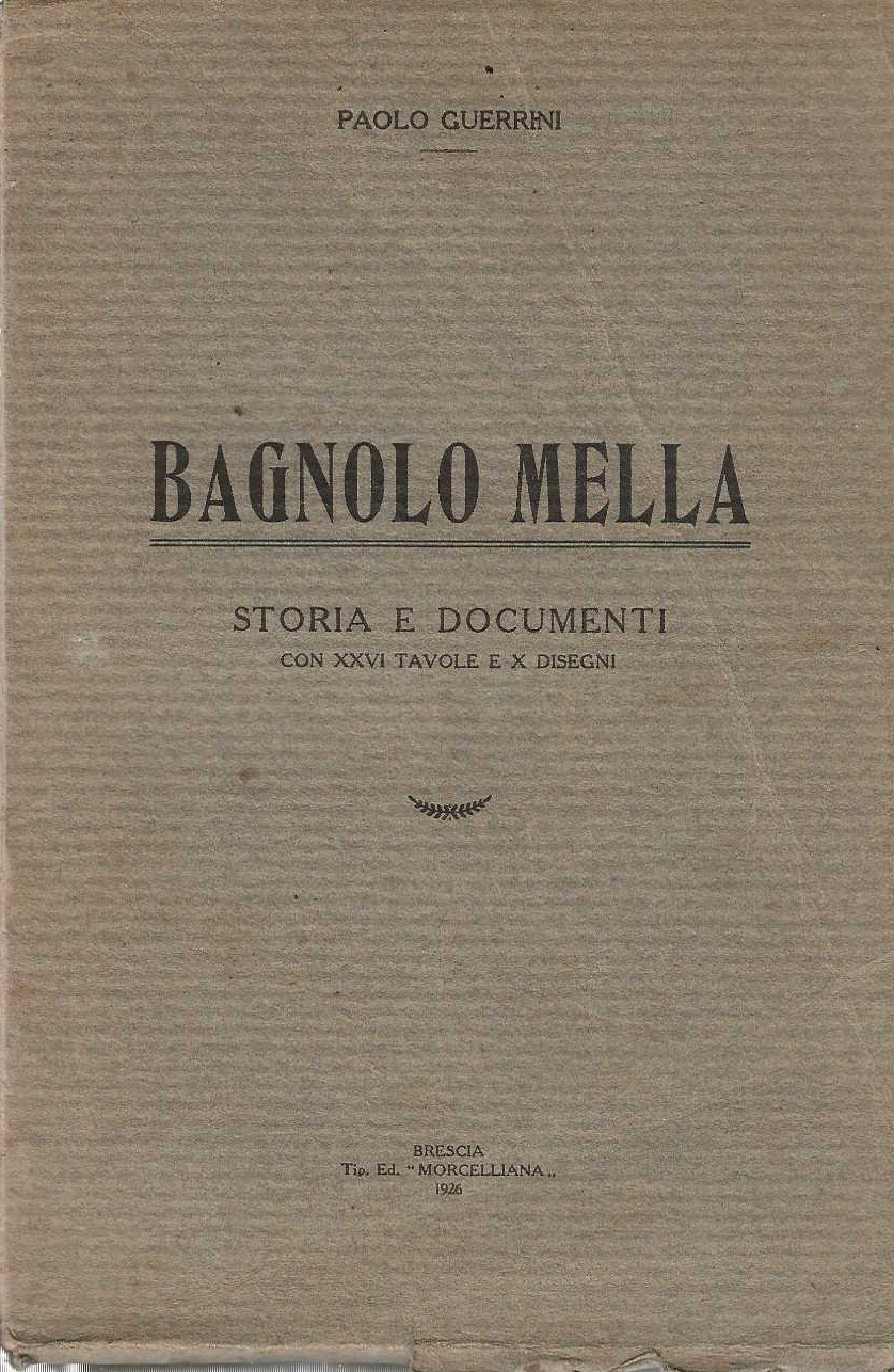 Bagnolo Mella storia e documenti con xxvi tavole e x …