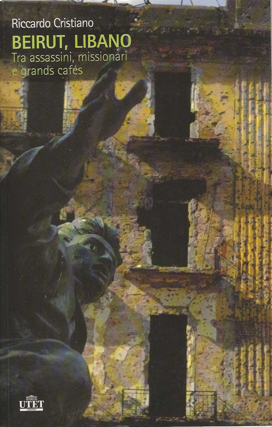 Beirut, Libano : Tra Assassini, Missionari E Grands Cafés