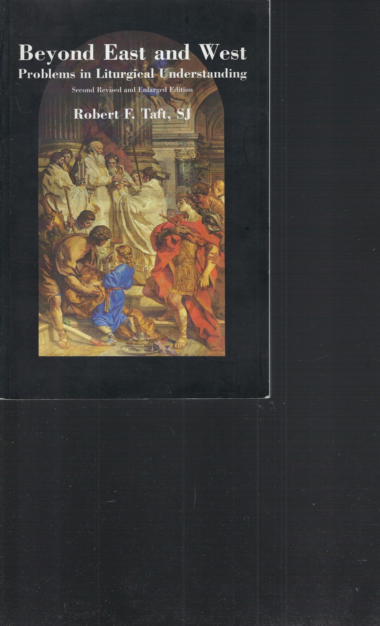 Beyond East And West. Problems In Liturgical Understanding