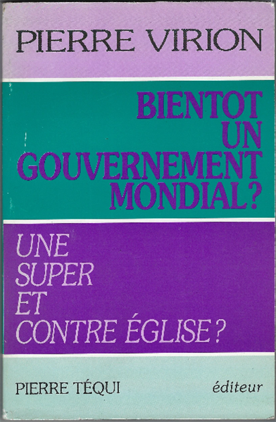 Bientot Un Gouvernement Mondial? Une Super Et Contre Église?