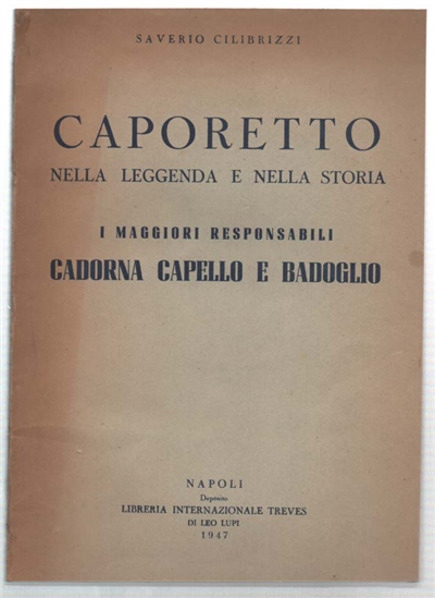 Caporetto Nella Leggenda E Nella Storia. I Maggiori Responsabili: Cadorna, …