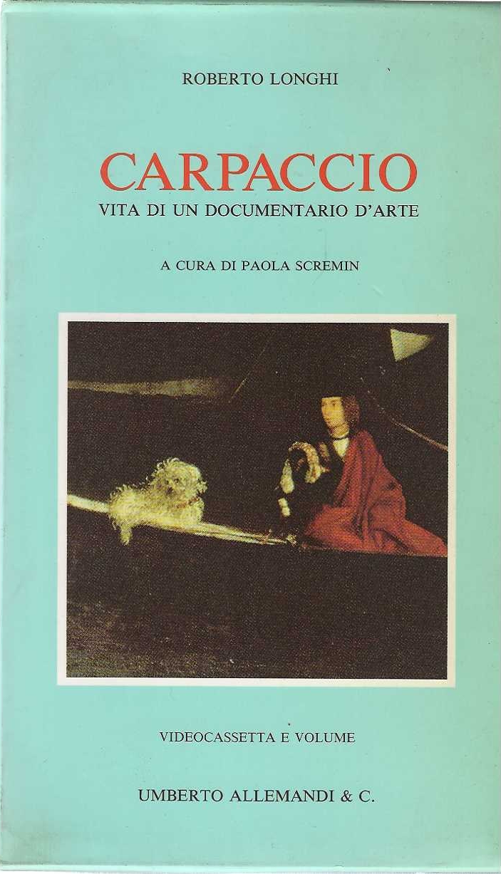 Carpaccio . Vita di un documentario d'arte