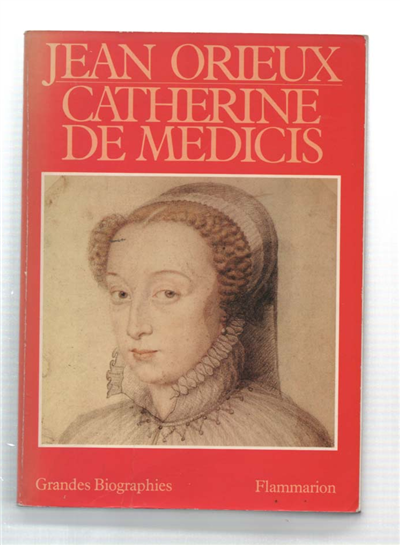 Catherine De Médicis. Ou La Reine Noire
