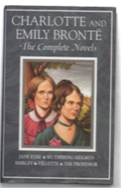Charlotte And Emily Brontë. The Complete Novels