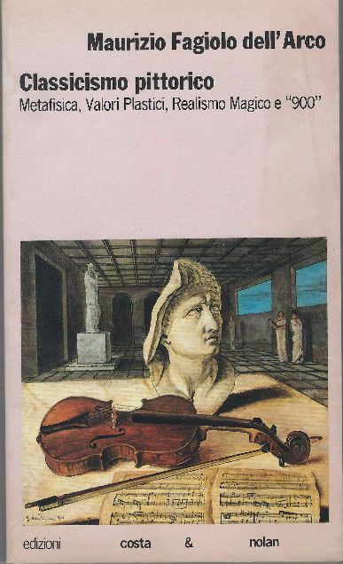 Classicismo Pittorico - Metafisica, Valori Plastici, Realismo Magico E "900"