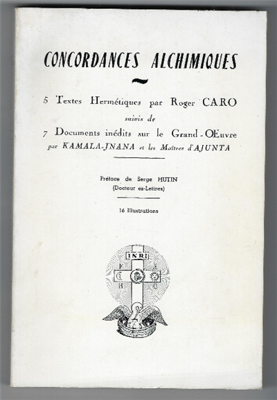 Concordances Alchimiques - 5 Textes Hermetiques Par Roger Caro Suivis …