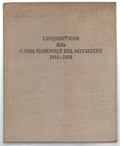 Conquant'anni Della Cassa Nazionale Del Notariato 1919-1969