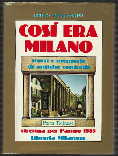 Cosi Era Milano - Scorci E Memorie Di Antiche Contrade. …