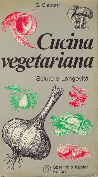 Cucina Vegetariana. Salute E Longevità