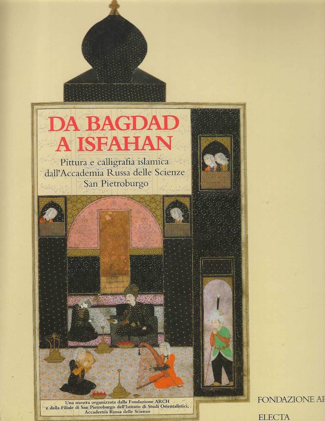 Da Bagdad a Isfahan. Pittura e calligrafia islamica dall'Accademia Russa …