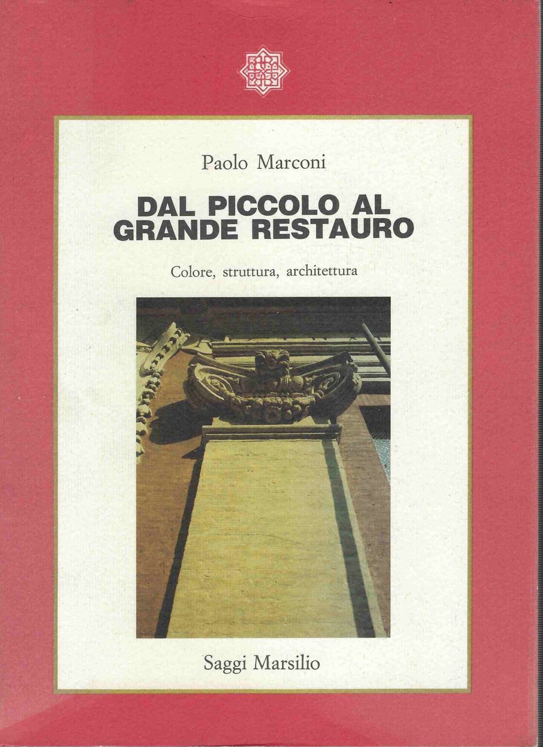 Dal piccolo al grande restauro. Colore , struttura , architettura.