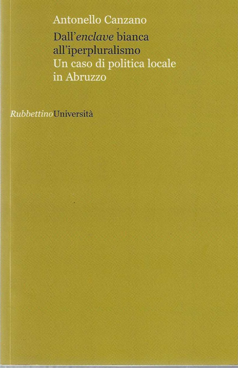 Dall'enclave bianca all'iperpluralismo un caso di politica locale in Abruzzo